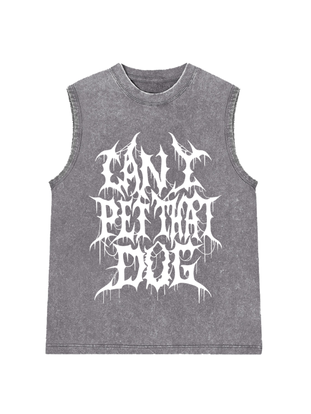 Can I Pet That Dog Washed Tank Top