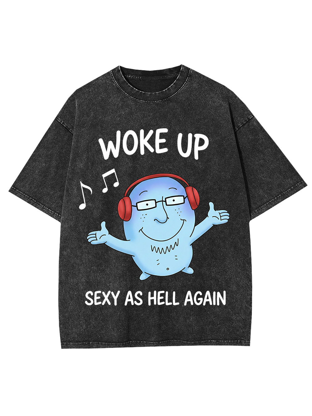 WOKE UP SEXY AS HELL AGAIN Washed Tshirt