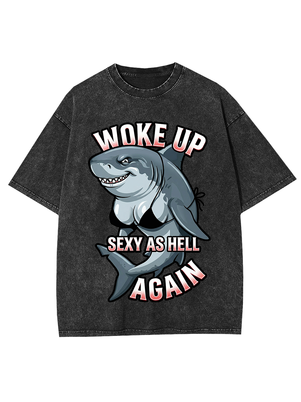 WOKE UP SEXY AS HELL AGAIN Washed Tshirt