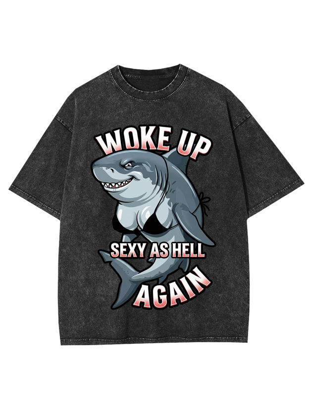 WOKE UP SEXY AS HELL AGAIN Washed Tshirt