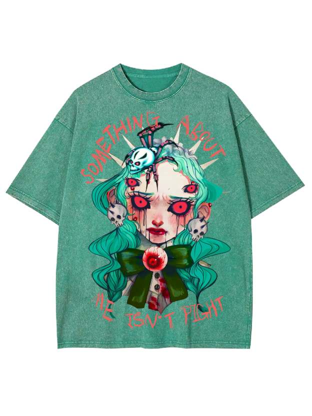 Something About Me Isn't Pight Washed Tshirt