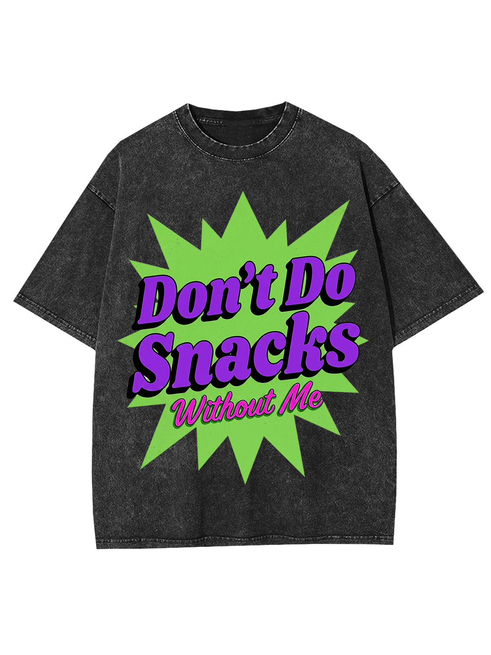 Don’t Do Snacks Without Me Washed Tshirt