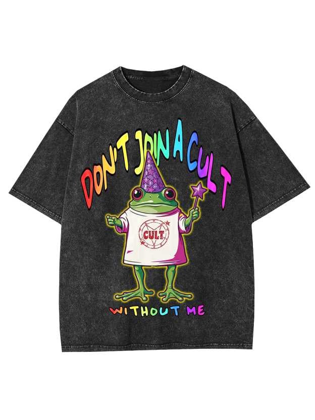 DON’T JOIN A CULT WITHOUT ME Washed Tshirt