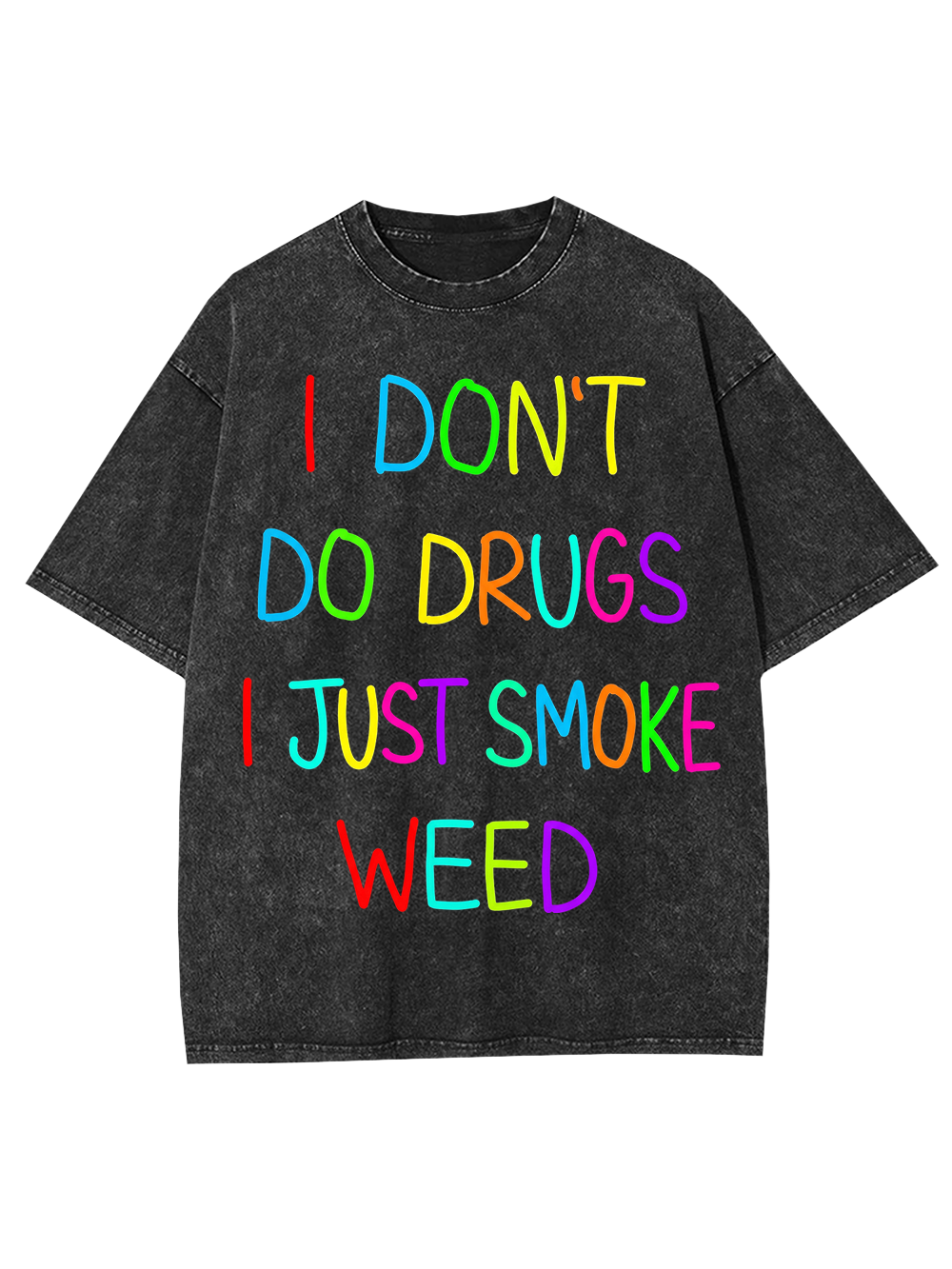 I don‘t do drugs I just smoke weed Washed Tshirt-ClassyOutlaw Sale