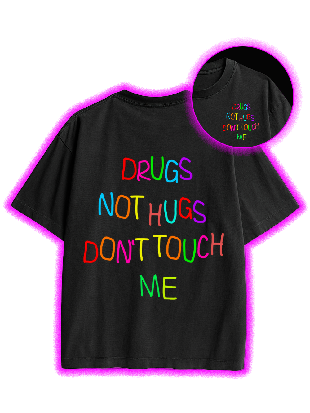 DRUGS NOT HUGS DON’T TOUCH ME Double Sided Print Washed TShirt