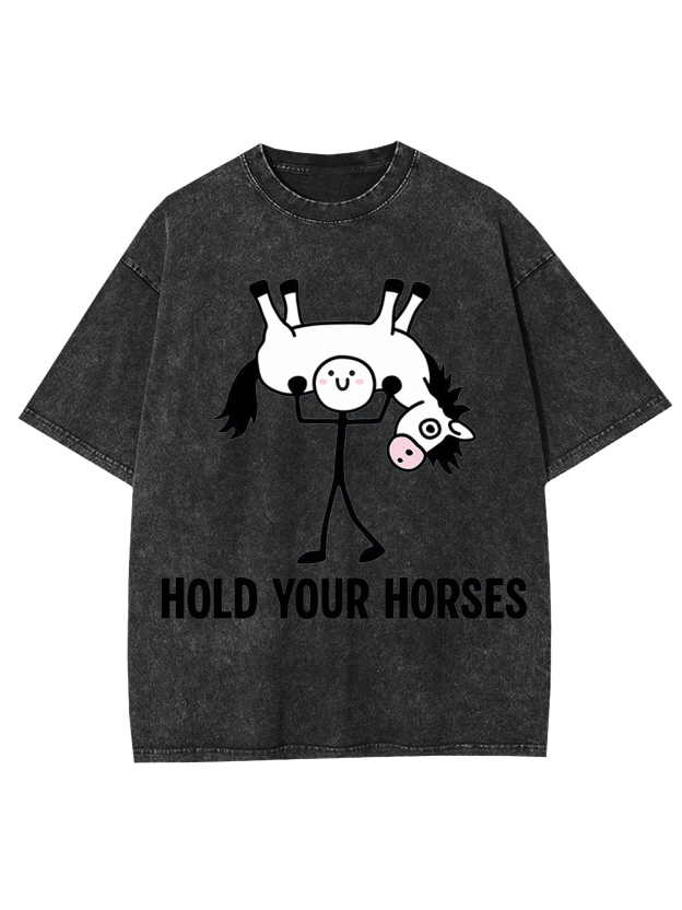 HOLD YOUR HORSES Washed Tshirt