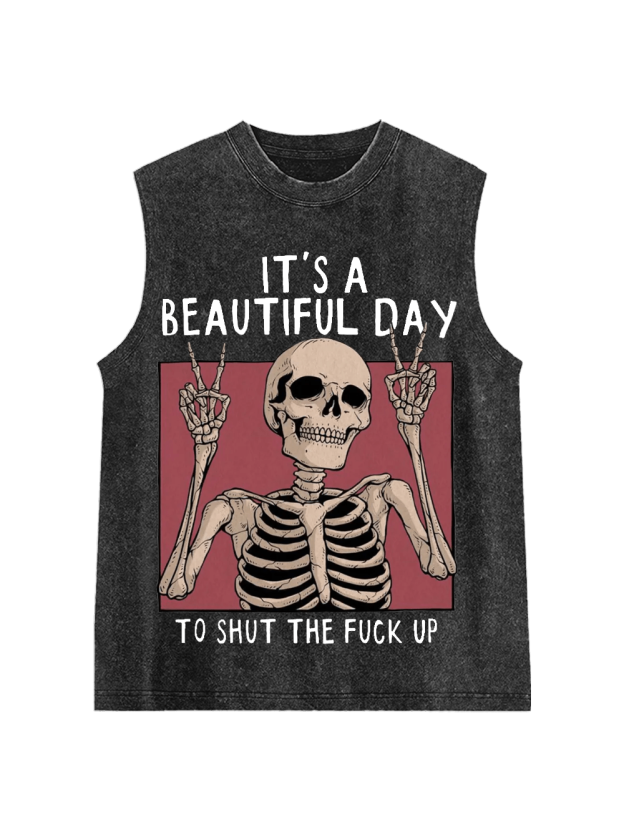 It's A Beautiful Day To Shut The Fu*K Up Washed Tank Top