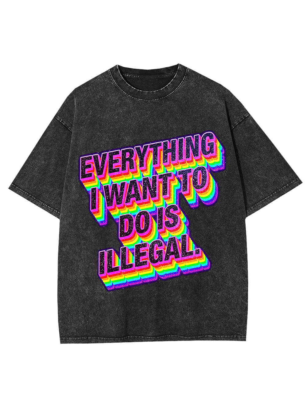Everything I Want To Do Is illegal Washed Tshirt