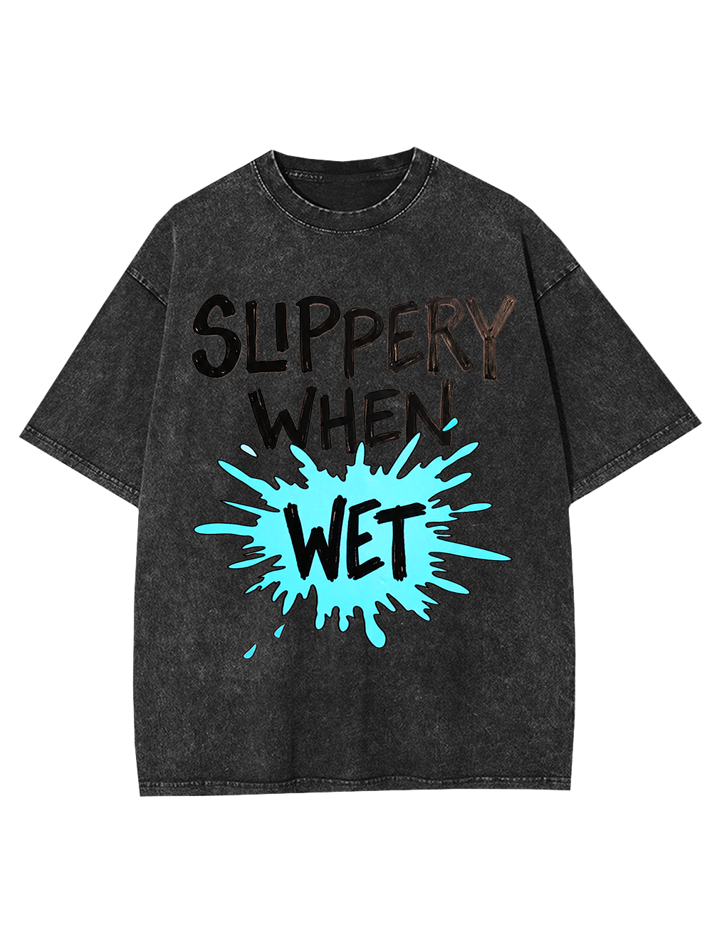 Slippery When Wet Washed Tshirt