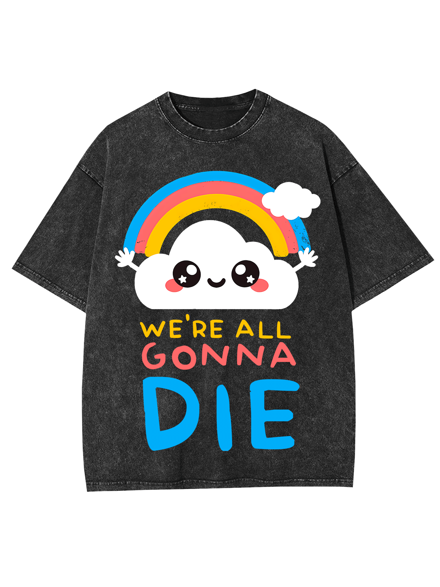 We're All Gonna Die Washed Tshirt