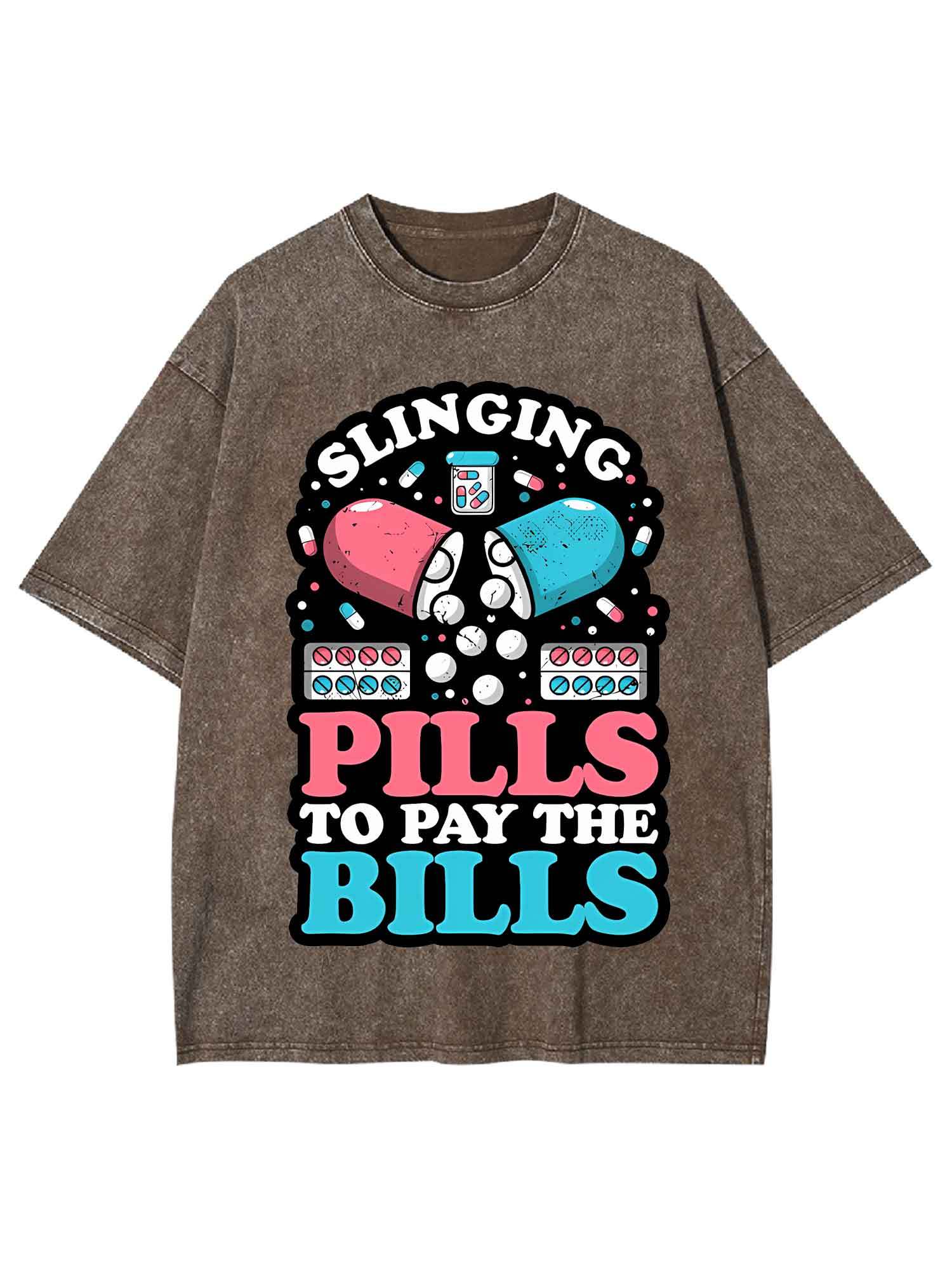 SLINGING PILLS TO PAY THE BILLS WASHED TSHIRT