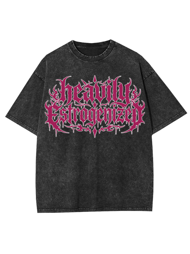 Heavily Estrogenized Washed Tshirt