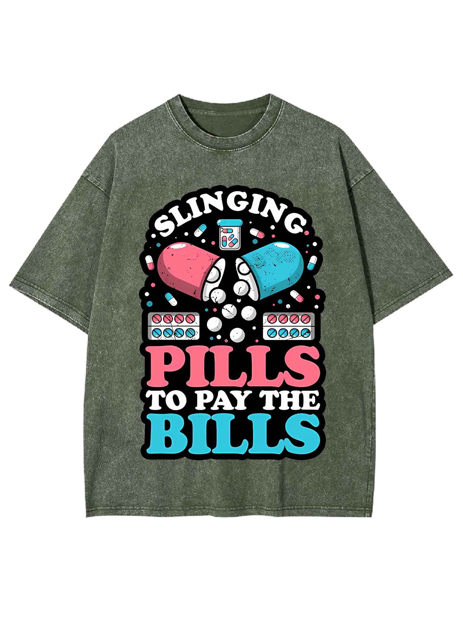 SLINGING PILLS TO PAY THE BILLS WASHED TSHIRT