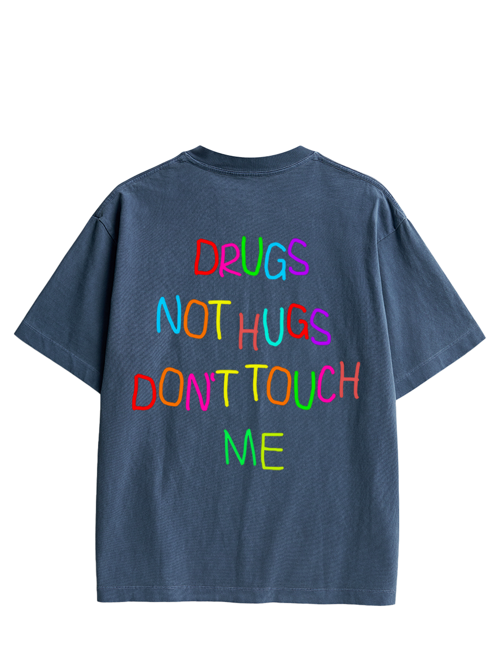 DRUGS NOT HUGS DON’T TOUCH ME Double Sided Print Washed TShirt