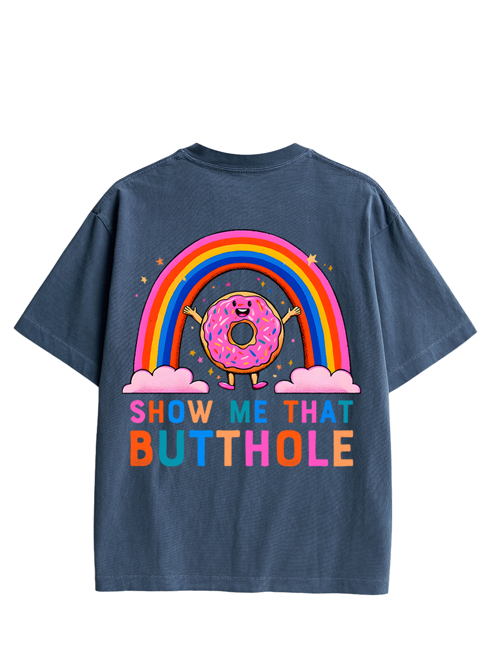 SHOW ME THAT BUTTHOLE DOUBLE SIDED PRINT WASHED TSHIRT