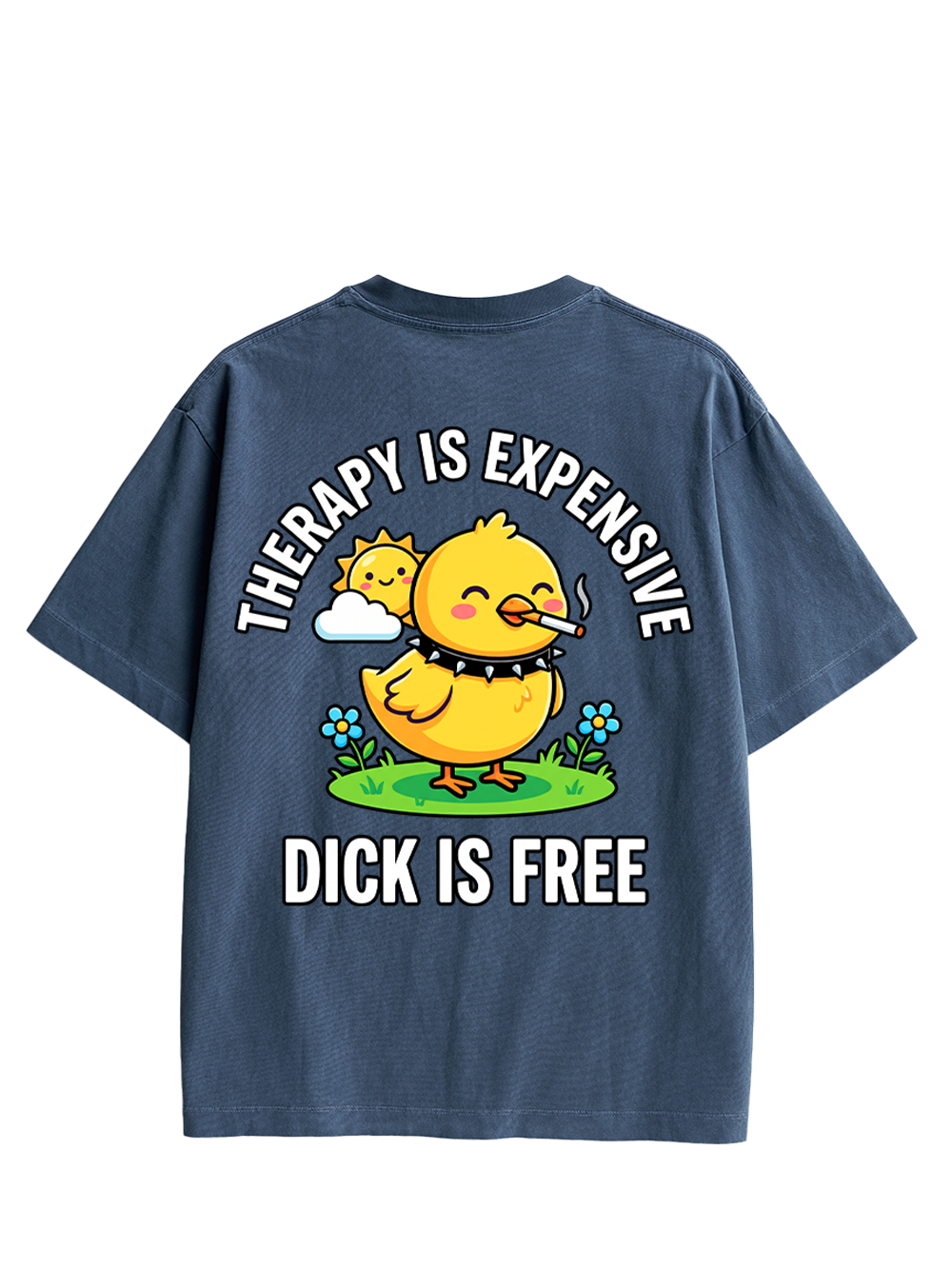 THERAPY IS EXPENSIVE DICK IS FREE AAA DOUBLE SIDED PRINT WASHED TSHIRT