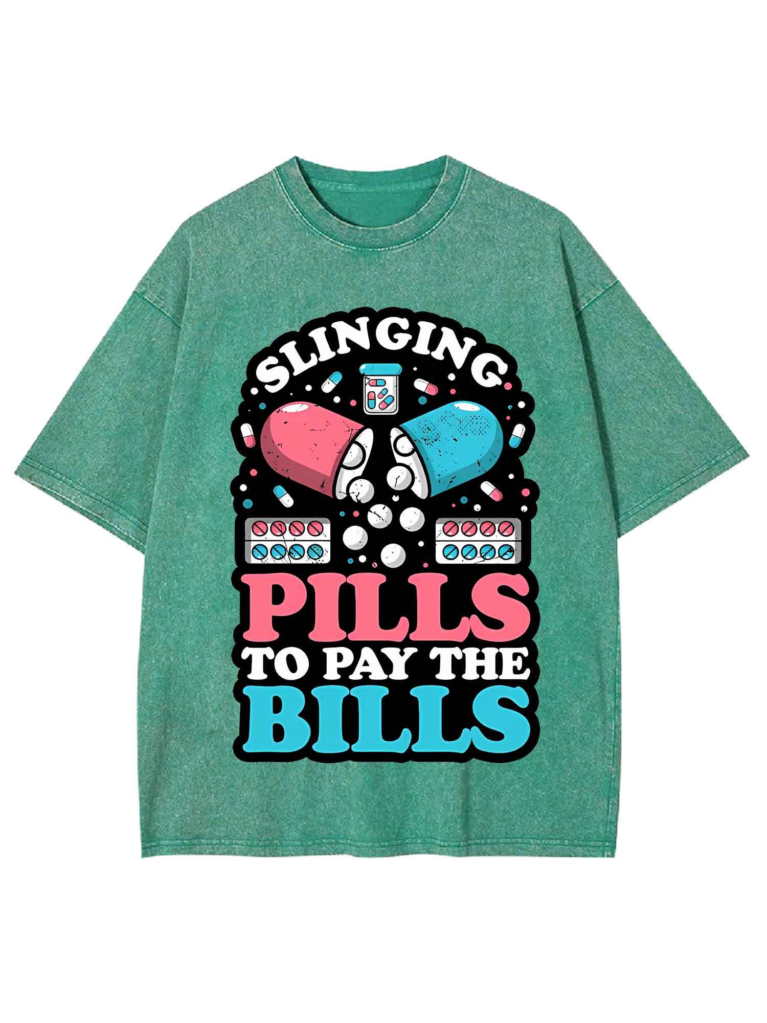 SLINGING PILLS TO PAY THE BILLS WASHED TSHIRT