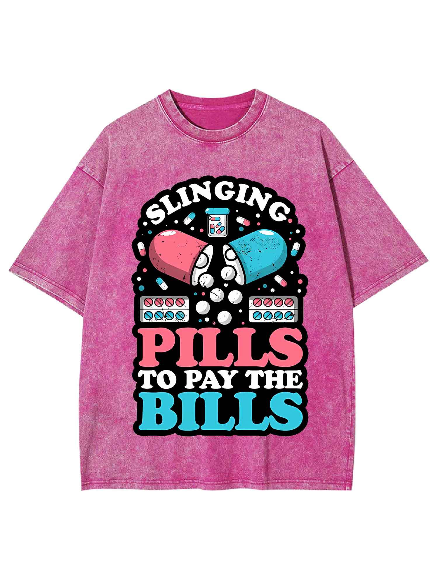 SLINGING PILLS TO PAY THE BILLS WASHED TSHIRT