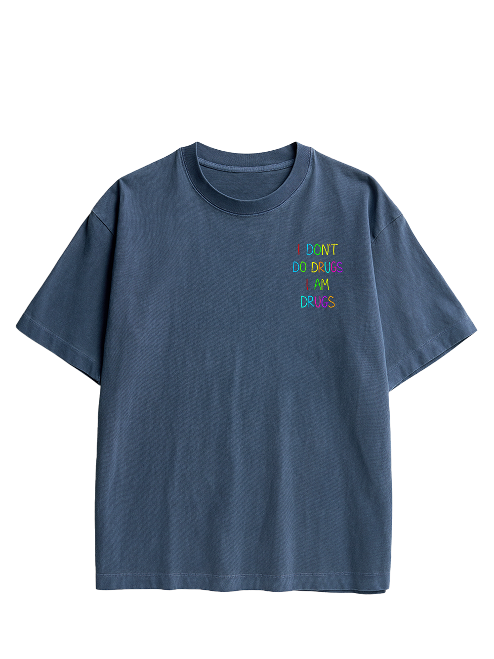 I DON’T DO DRUGS I AM DRUGS DOUBLE SIDED PRINT WASHED TSHIRT