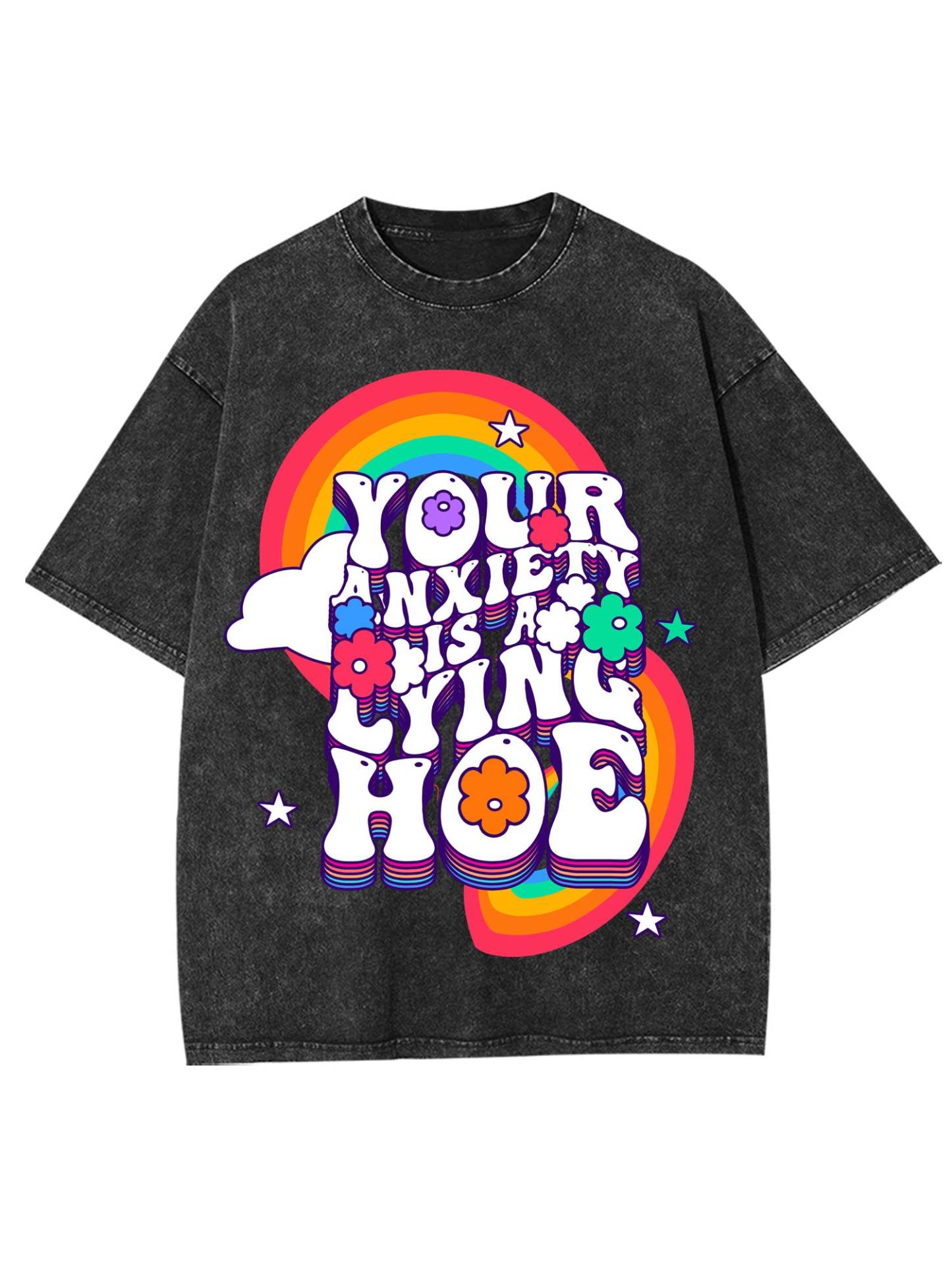 Your Anxiety Is A Lying Hoe Washed Tshirt