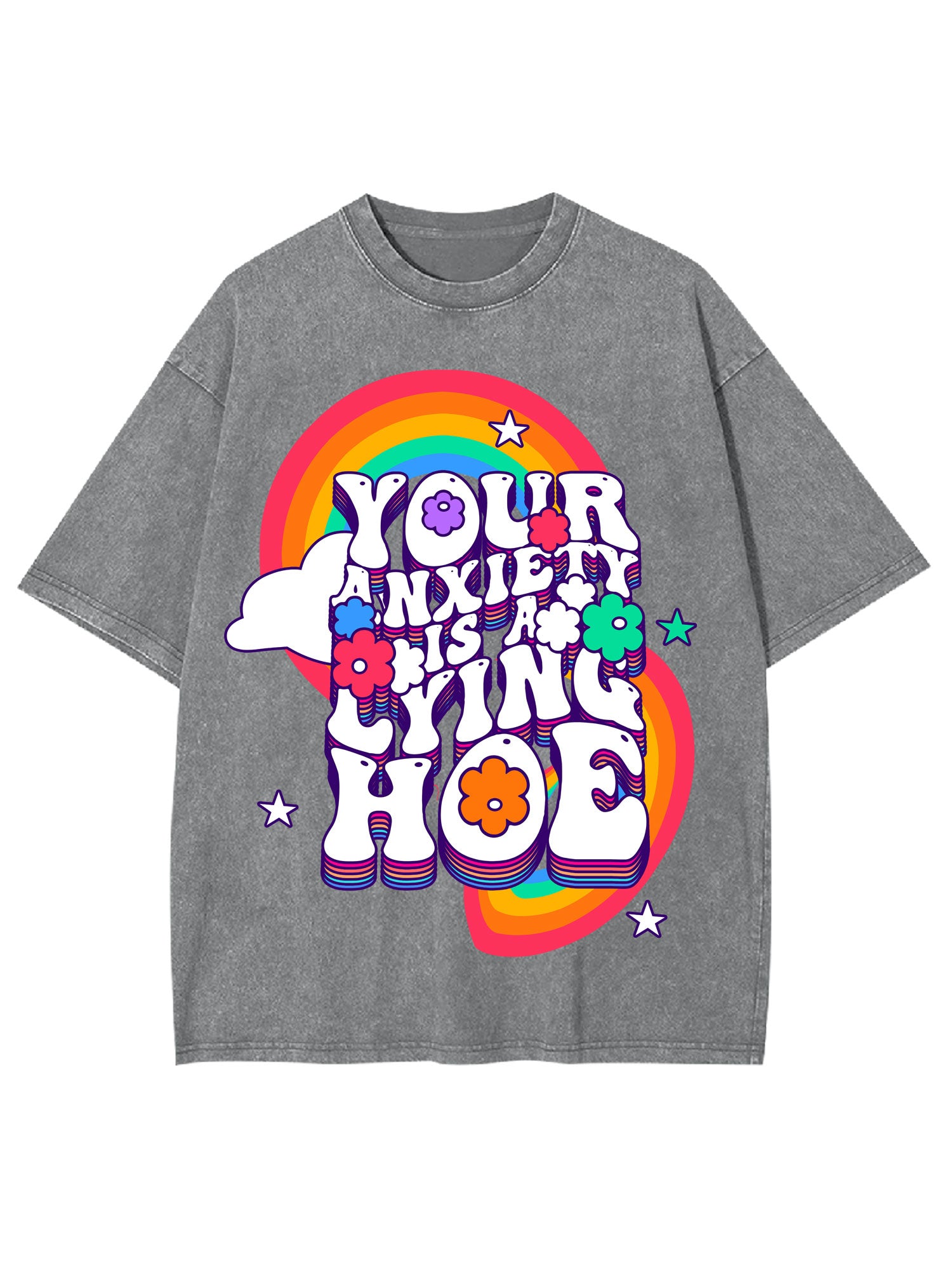 Your Anxiety Is A Lying Hoe Washed Tshirt