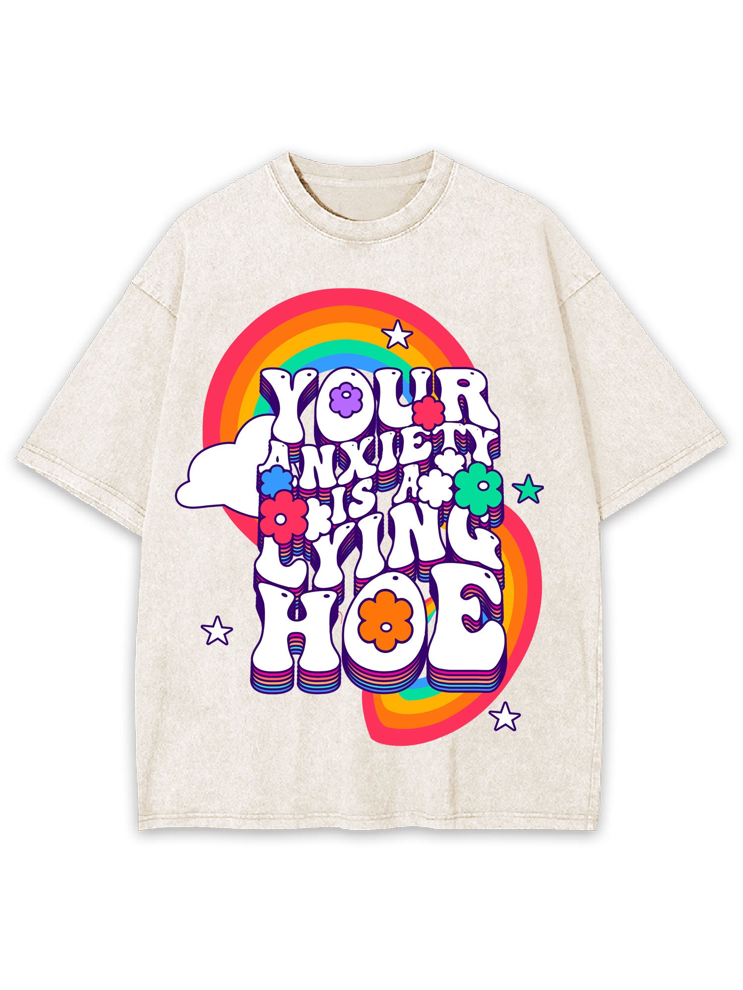 Your Anxiety Is A Lying Hoe Washed Tshirt