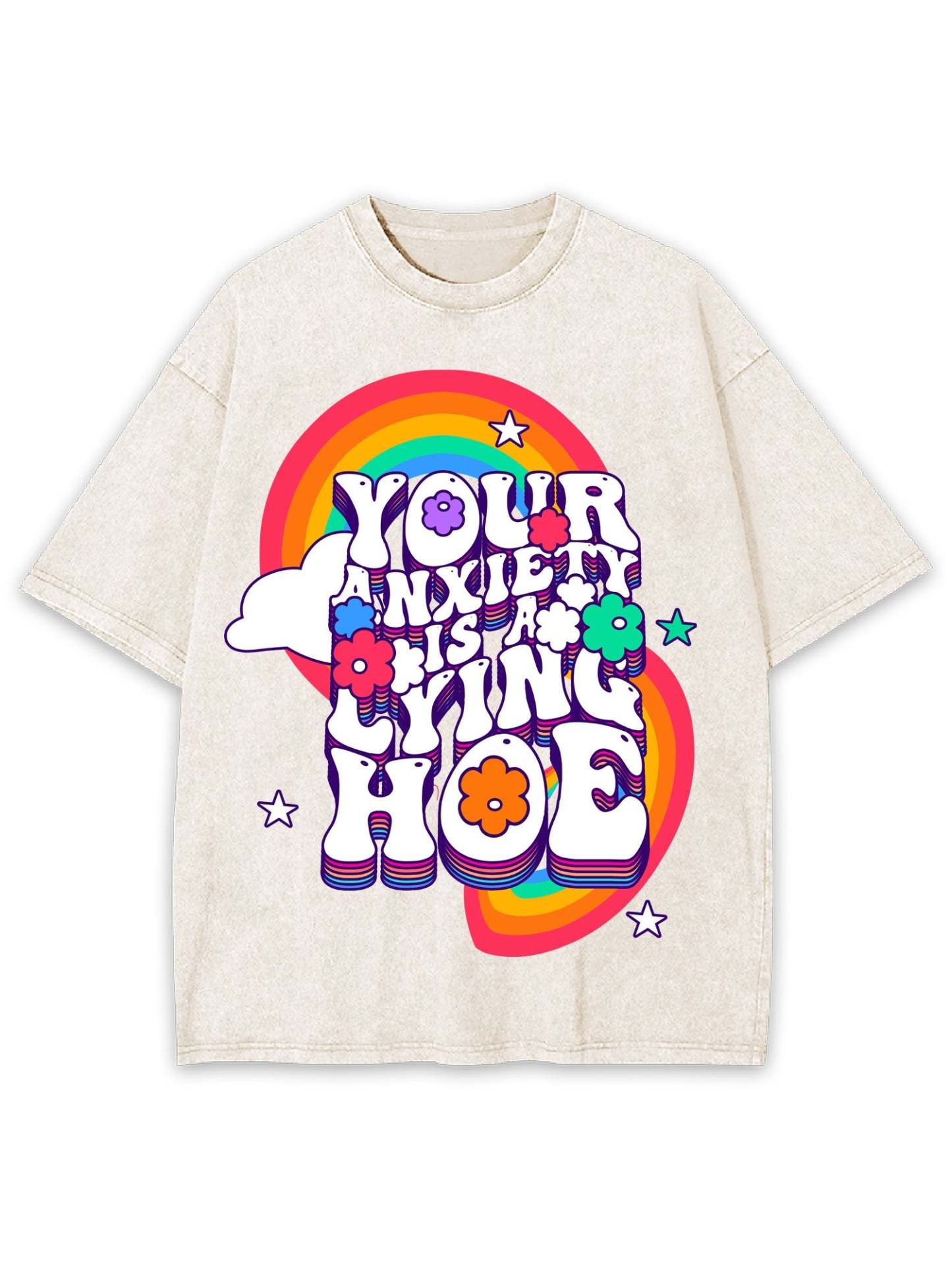 Your Anxiety Is A Lying Hoe Washed Tshirt