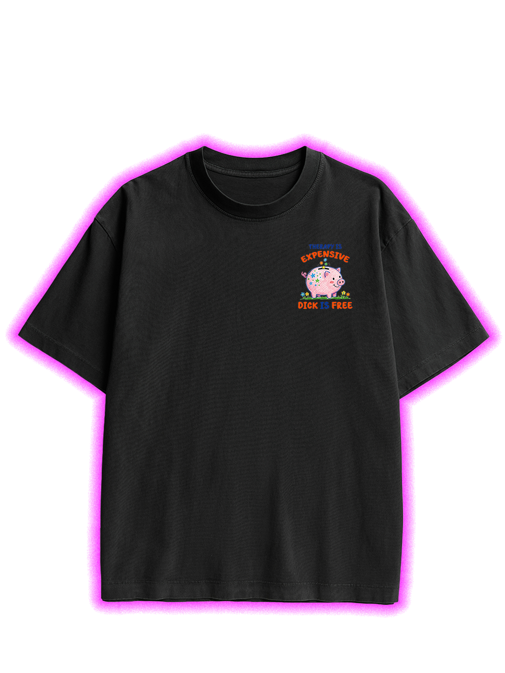 THERAPY IS EXPENSIVE DICK IS FREE DOUBLE SIDED PRINT WASHED TSHIRT