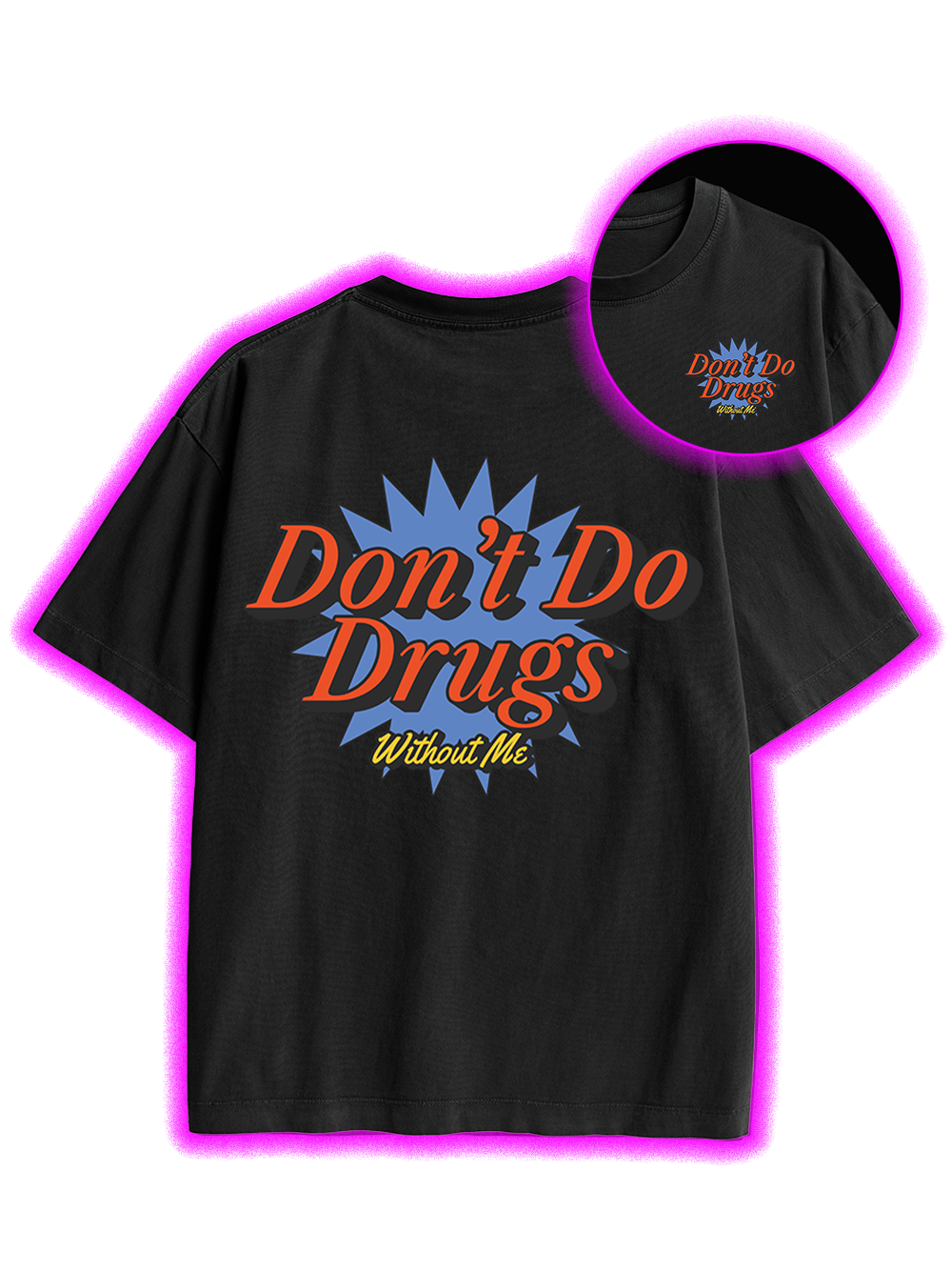 Don’t Do Drugs Without Me Double Sided Print Washed TShirt