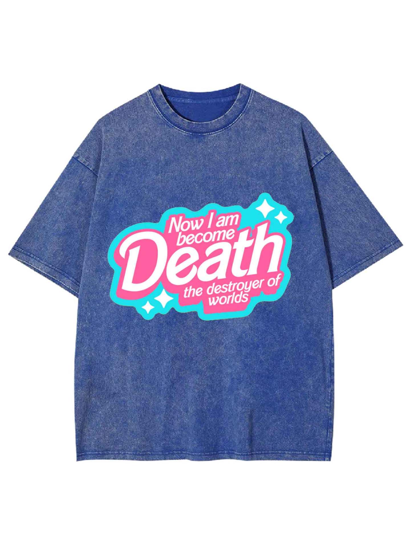 NOW I AM BECOME DEATH THE DESTROYER OF WORLDS WASHED TSHIRT