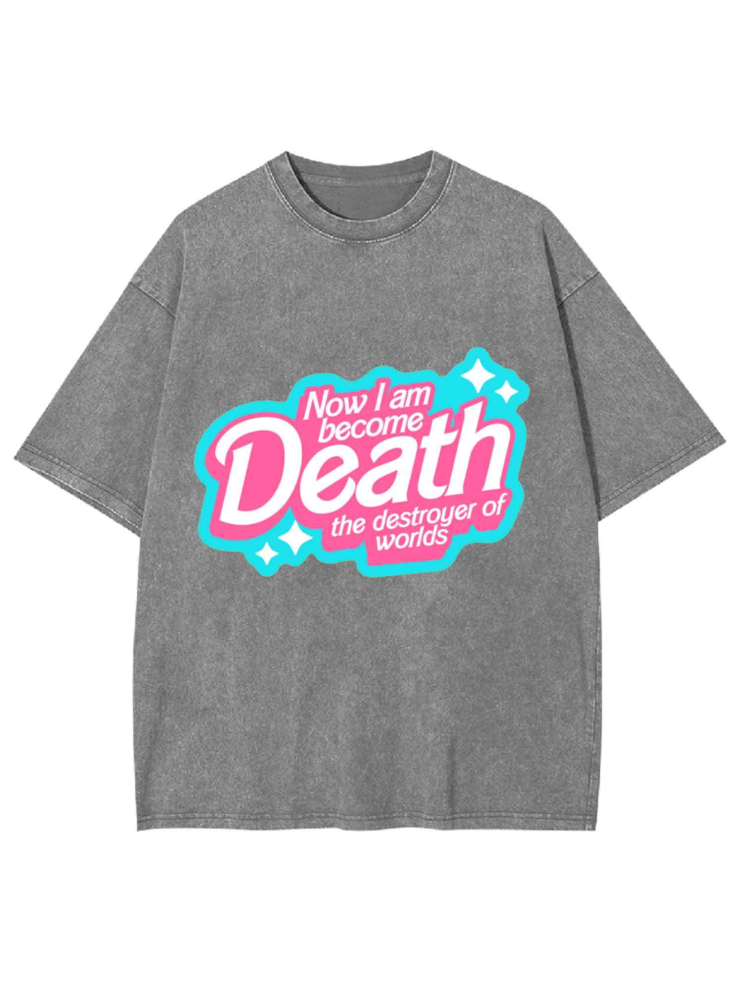 NOW I AM BECOME DEATH THE DESTROYER OF WORLDS WASHED TSHIRT
