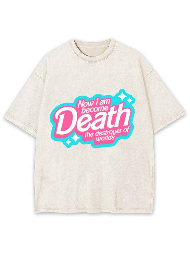 NOW I AM BECOME DEATH THE DESTROYER OF WORLDS WASHED TSHIRT