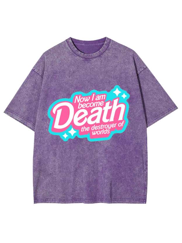 NOW I AM BECOME DEATH THE DESTROYER OF WORLDS WASHED TSHIRT