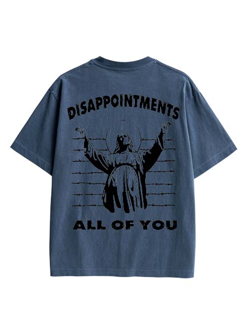 Disappointments All Of You Double Sided Print Washed TShirt