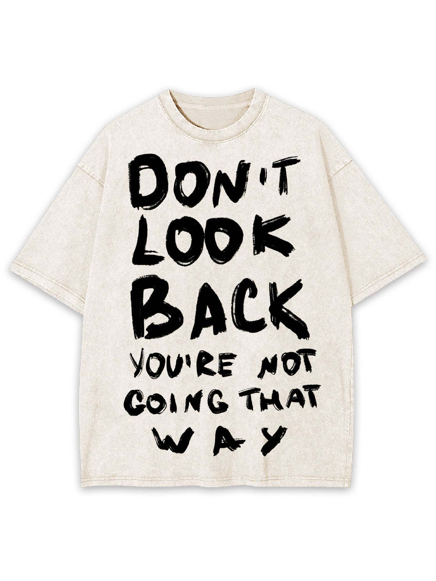 Don't Look Back You're Not Going That Way Washed Tshirt