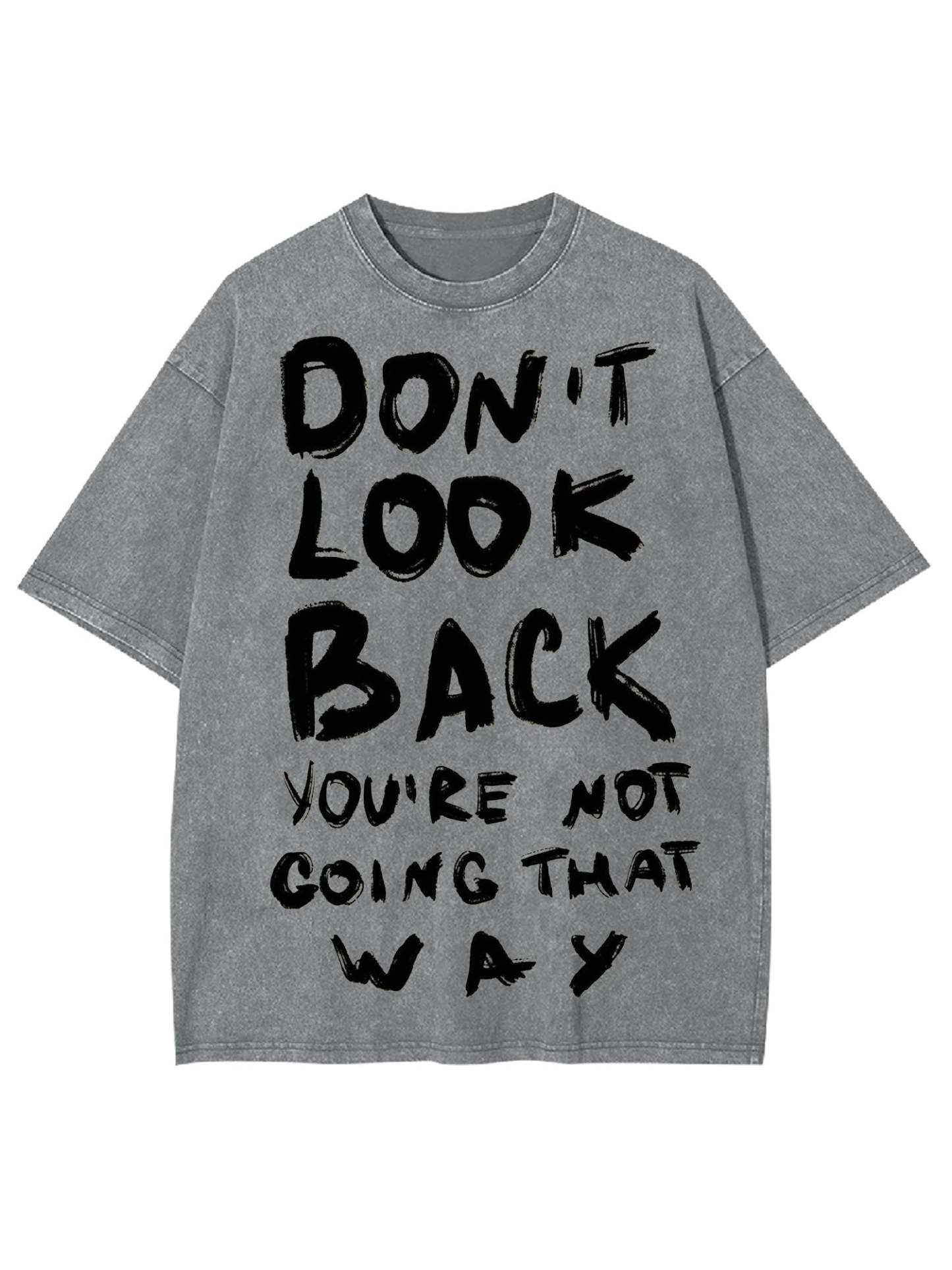 Don't Look Back You're Not Going That Way Washed Tshirt