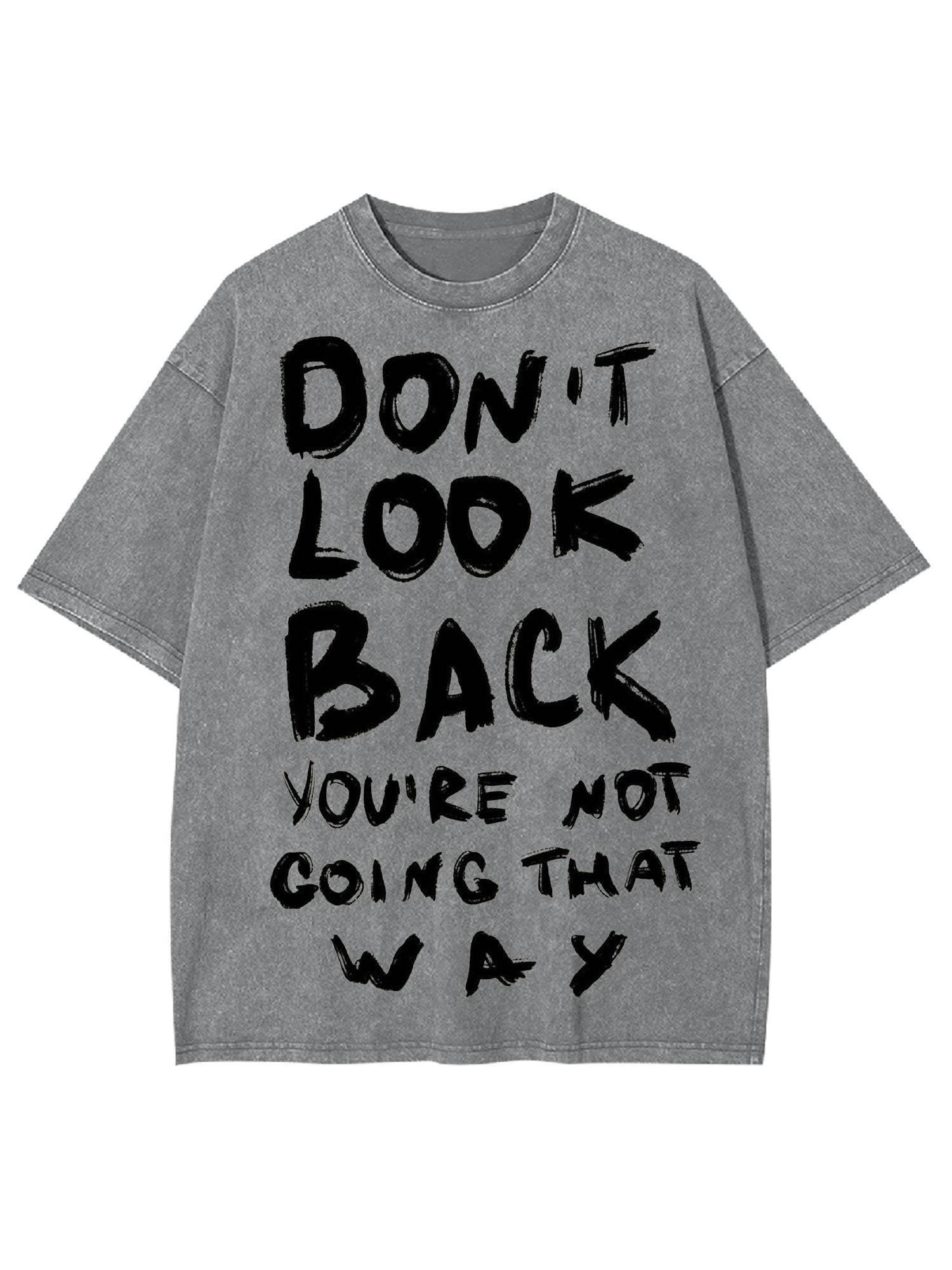 Don't Look Back You're Not Going That Way Washed Tshirt