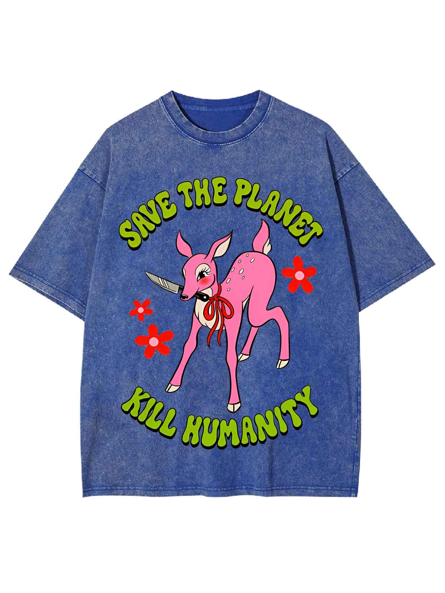 Save The Planet Kill Humanity Washed Tshirt-ClassyOutlaw Sale