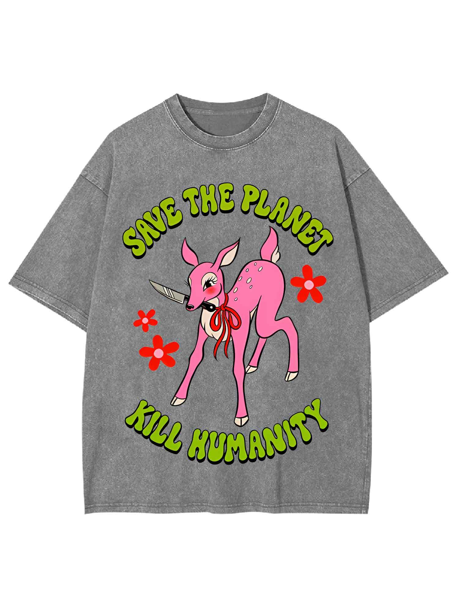 Save The Planet Kill Humanity Washed Tshirt