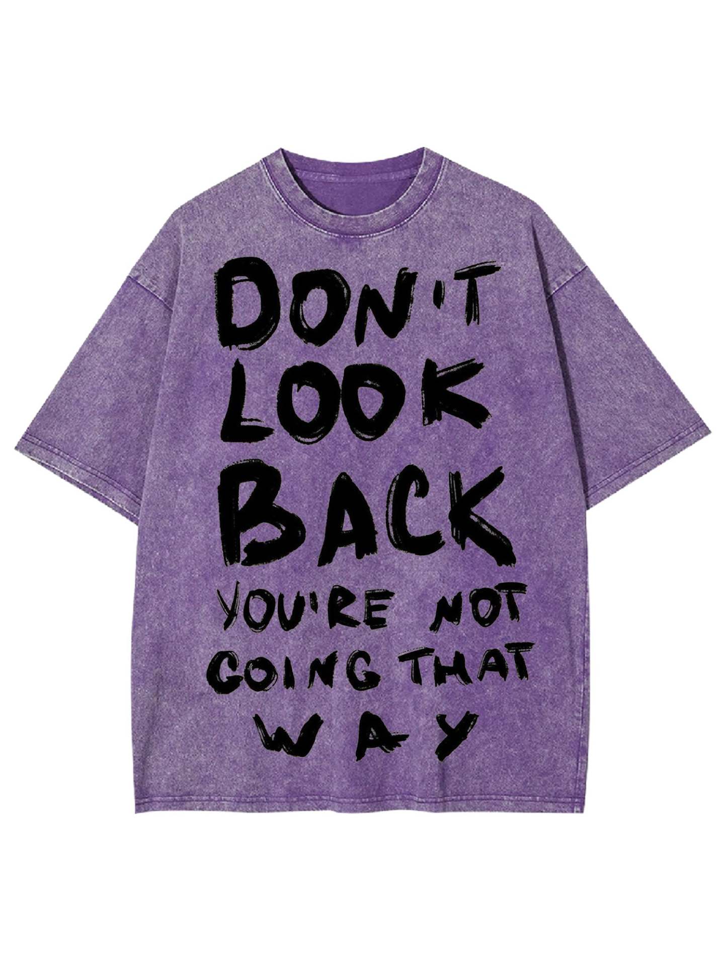 Don't Look Back You're Not Going That Way Washed Tshirt