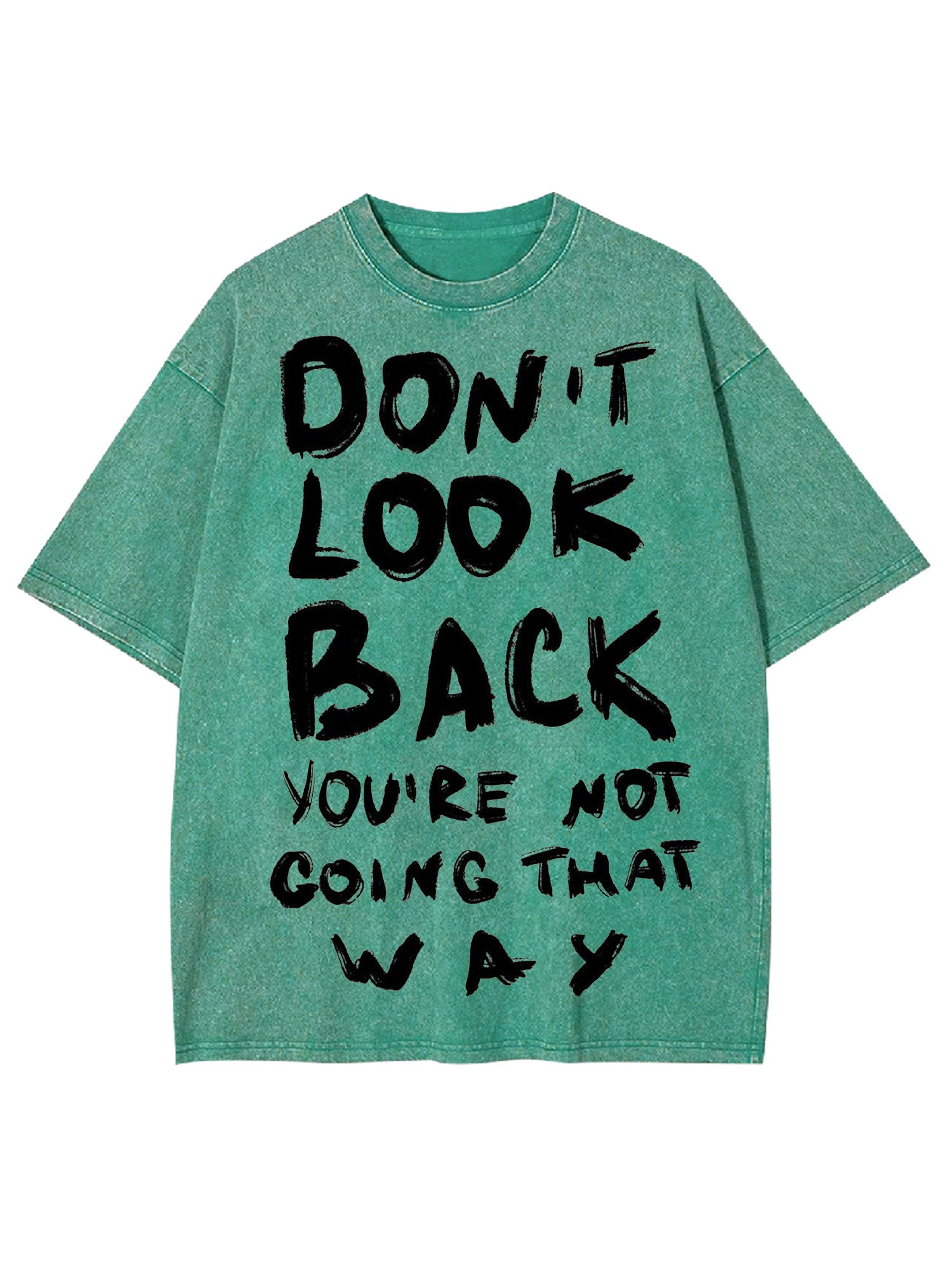 Don't Look Back You're Not Going That Way Washed Tshirt