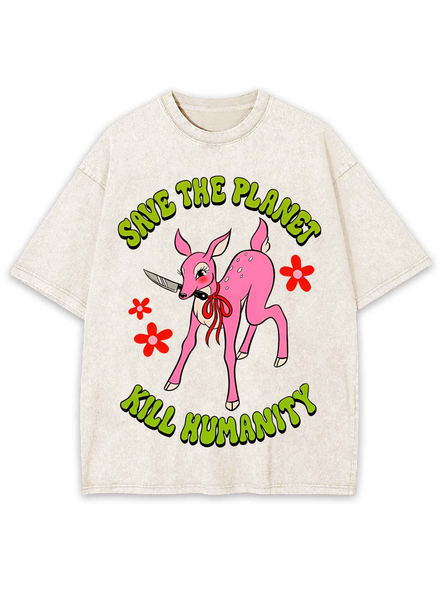 Save The Planet Kill Humanity Washed Tshirt