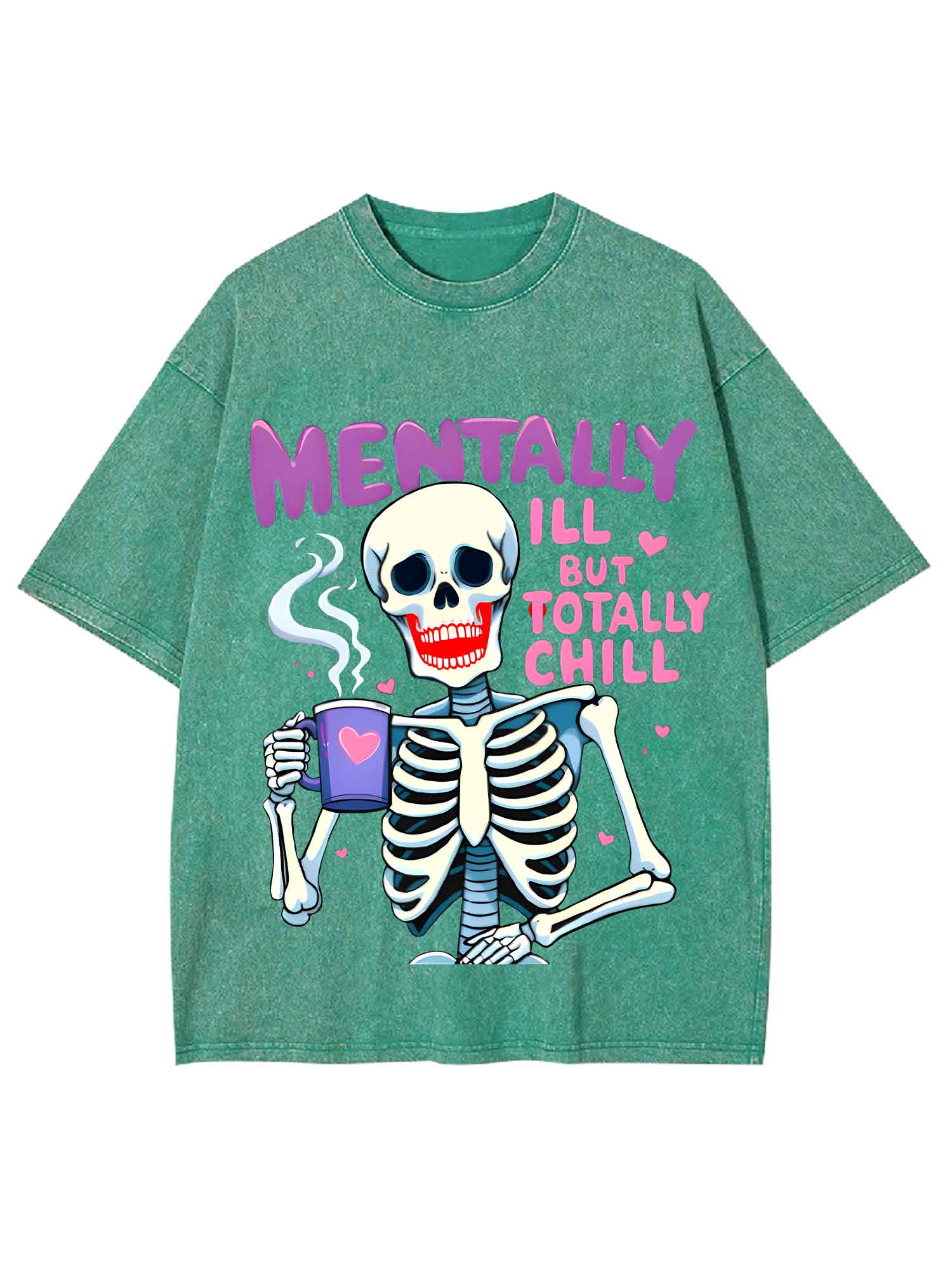 Mentally Ill But Totally Chill Washed Tshirt