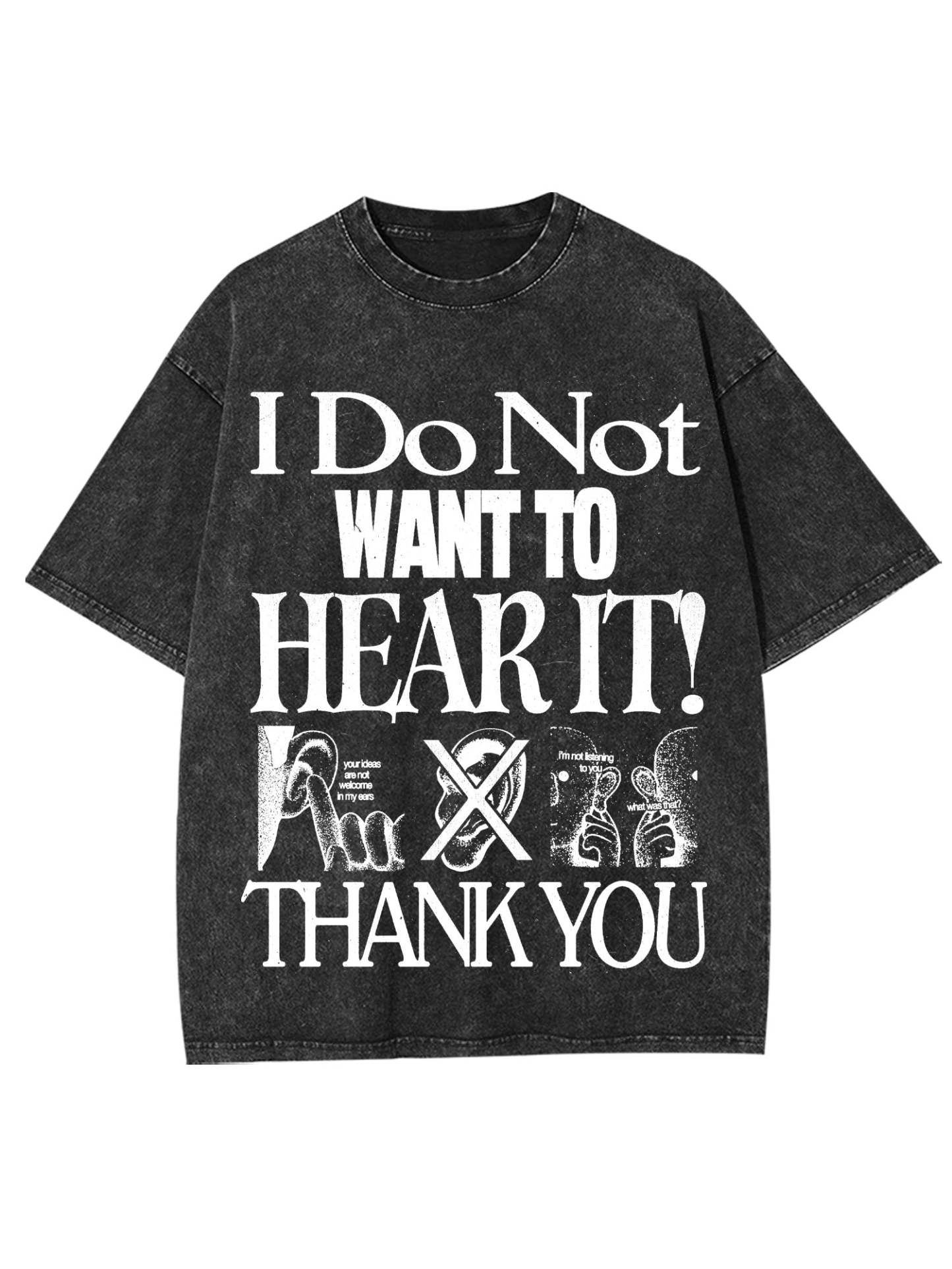 I Do Not Want To Hear It Washed Tshirt-ClassyOutlaw Sale