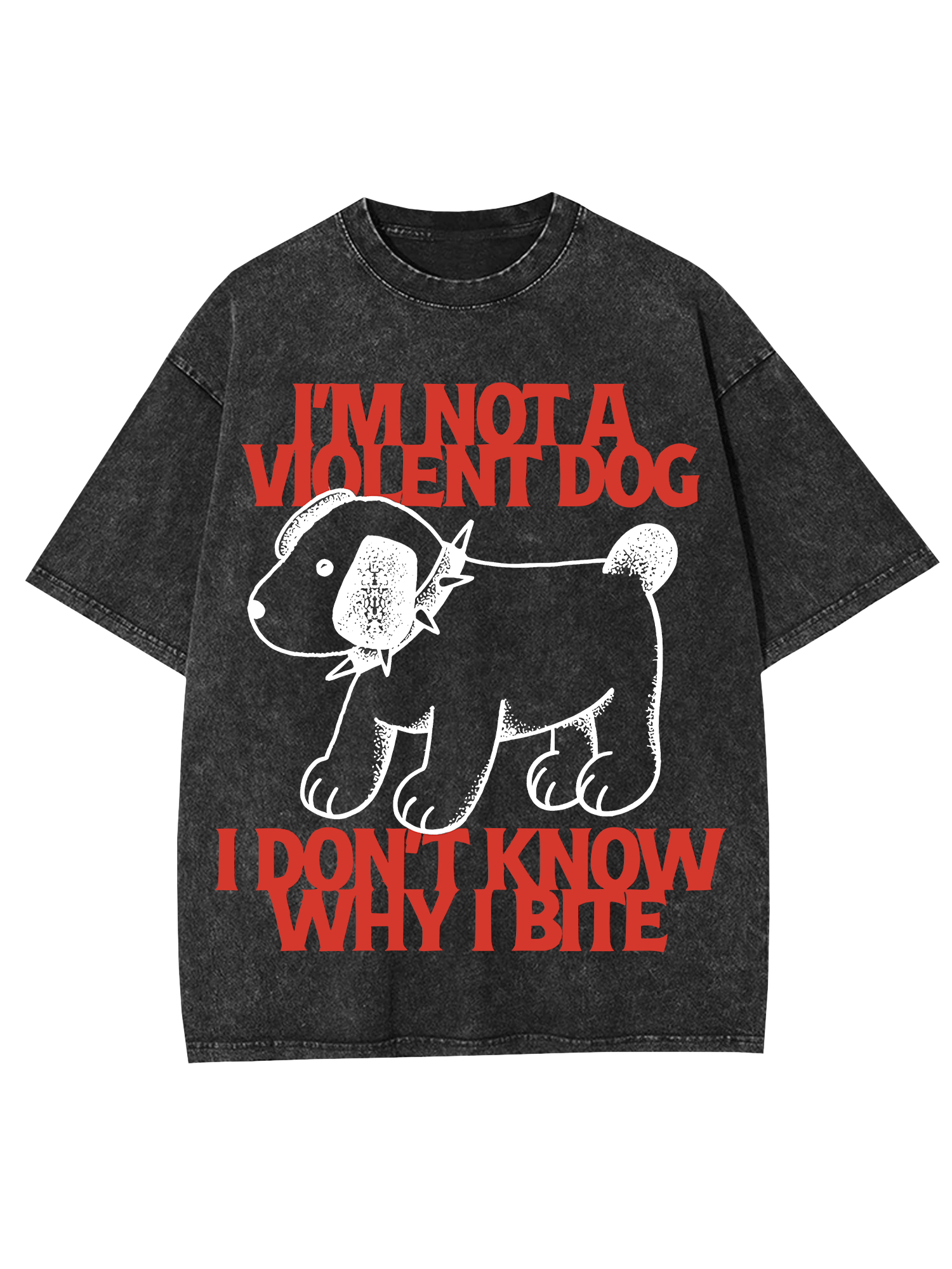 I Love A Big Washed Tshi'm Not A Violent Dog I Don't Know Why I Bite Washed Tshirtirt-ClassyOutlaw
