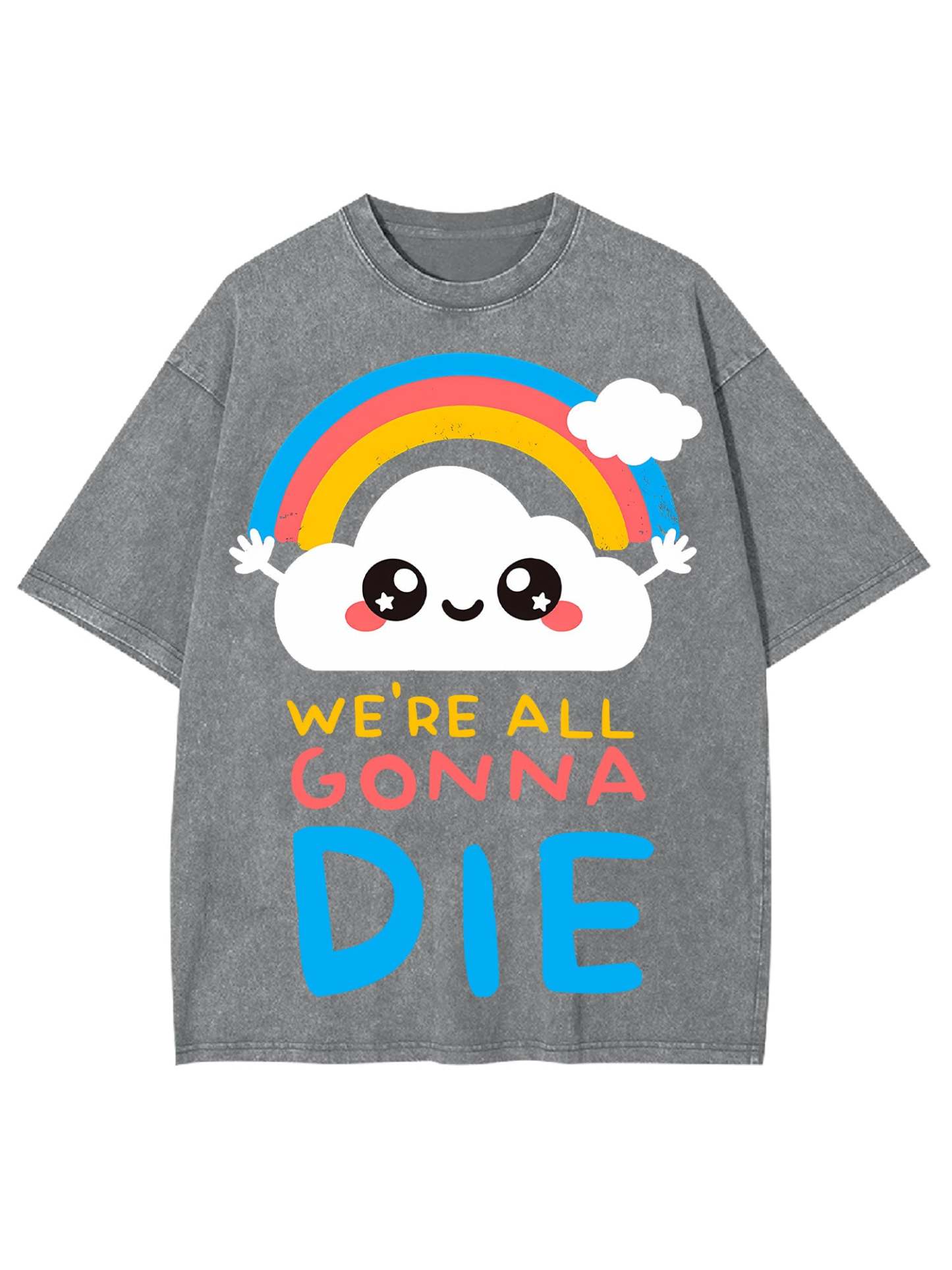 We're All Gonna Die Washed Tshirt