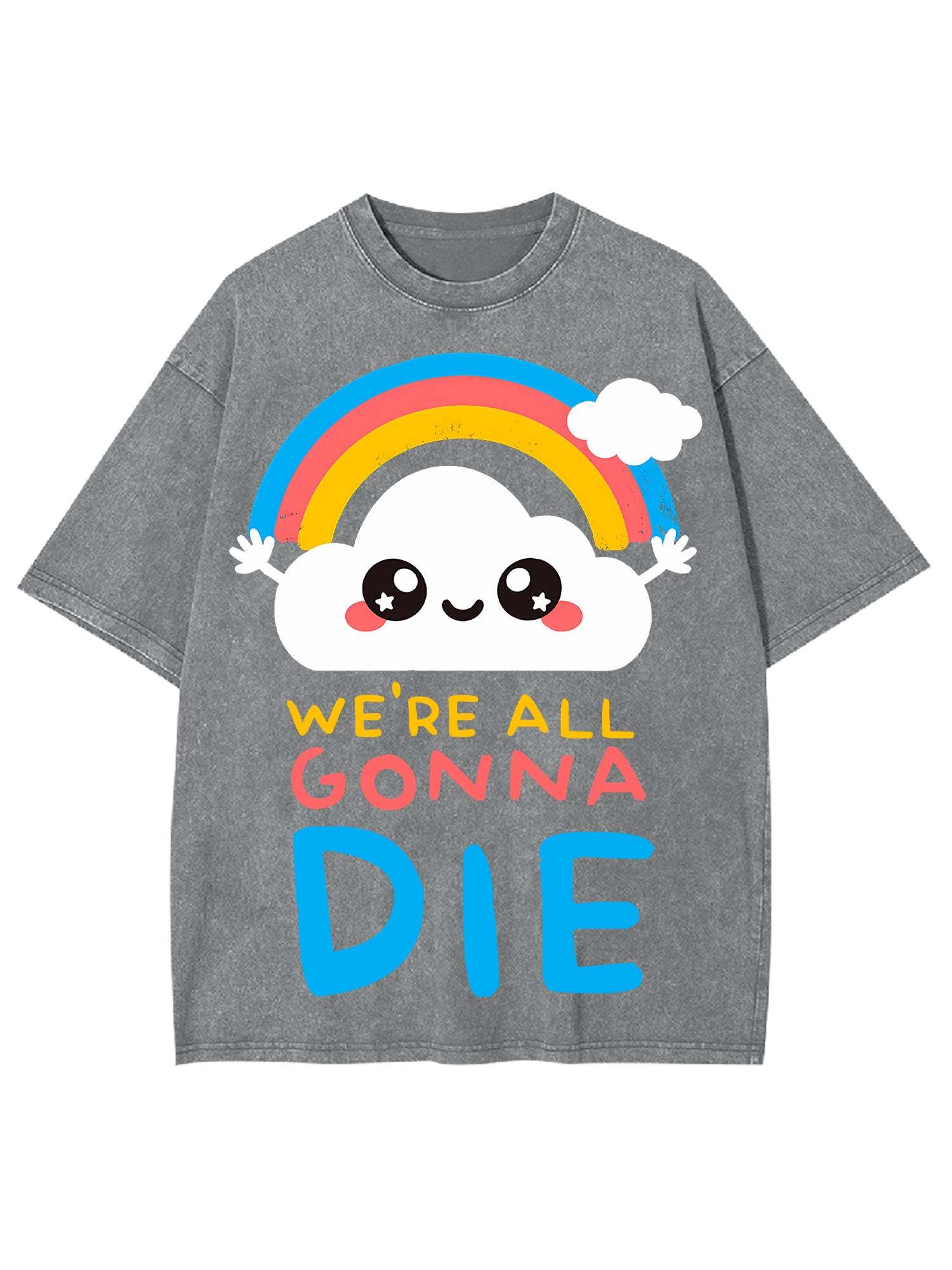 We're All Gonna Die Washed Tshirt