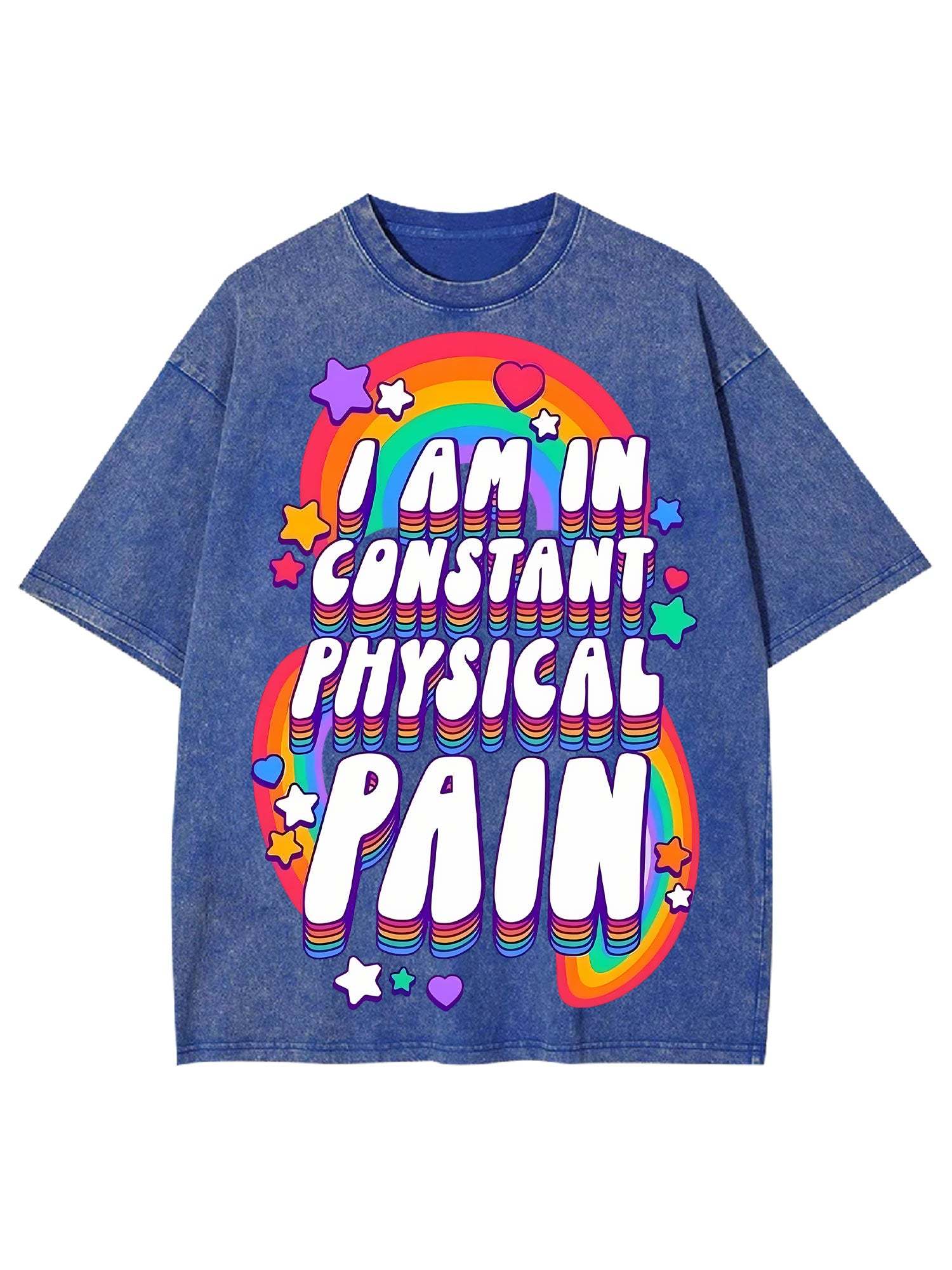 I AM IN CONSTANT PHYSICAL PAIN WASHED TSHIRT