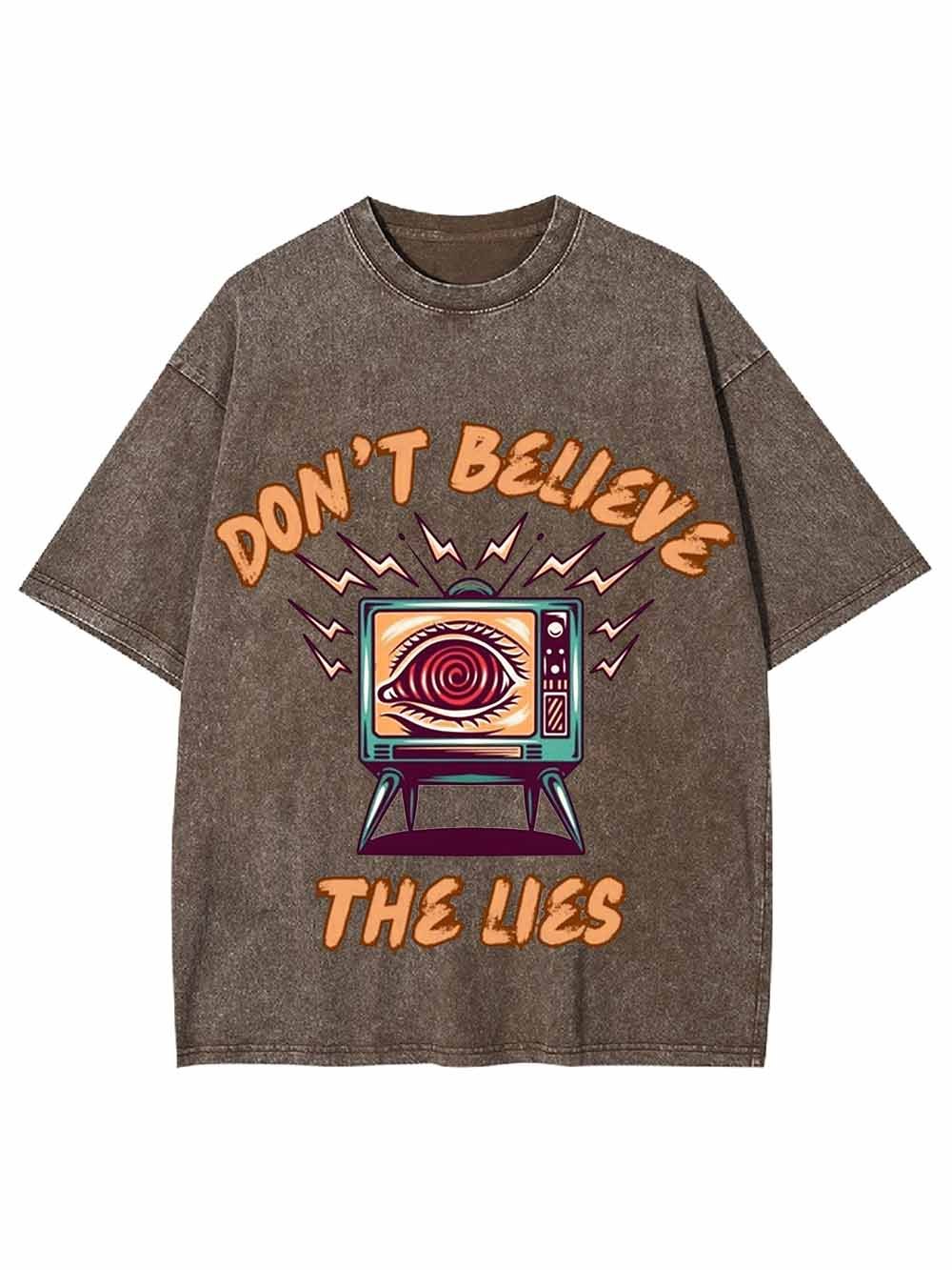 Don't Believe The Lies Washed Tshirt