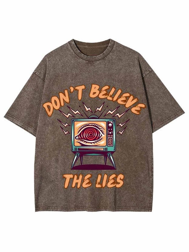 Don't Believe The Lies Washed Tshirt